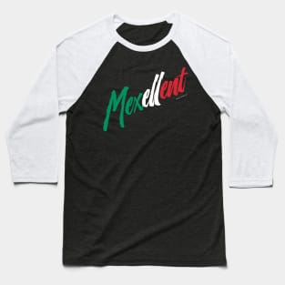 Mexellent - Mexico and Mexican pride Baseball T-Shirt